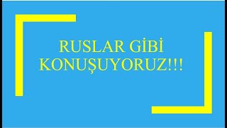 RUSLAR GİBİ KONUŞMAYI ÖĞRENİYORUZ SERİSİ!!