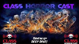 FRIDAY THE 13th Deep Dive | Parts 5-8 @Firstclasshorror  #horrorpodcast