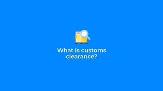 What is customs clearance?