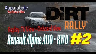 DiRT Rally - Renault Alpine A110 #2  - Replay: TV View + Onboard View