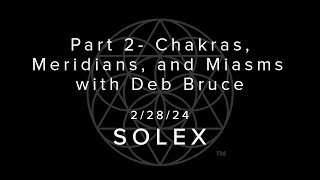 Part 2- Chakras, Meridians, and Miasms with Deb Bruce