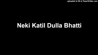 Neki Katil Dulla Bhatti