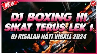 DJ BOXING SIKAT KAWAN !!! DJ RISALAH HATI VIRALL 2024 - JUNGLE DUTCH FULL BASS TERBARU