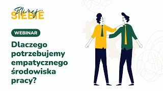 Webinar: Dlaczego potrzebujemy empatycznego środowiska pracy?