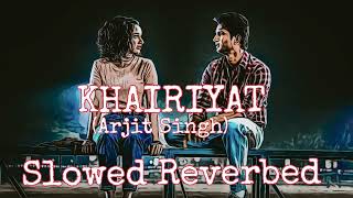 KHAIRIYAT (Slowed + Reverbed) | CHHICHHORE | Sushant, Shraddha | Pritam, Amitabh B|Arijit Singh