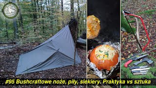 Bushcraftowe noże, piły, siekiery. Praktyka vs sztuka