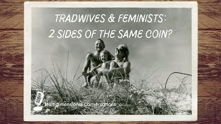 Ep. 11: Tradwives, Feminists and Balancing our Divine Feminine and Masculine Energies