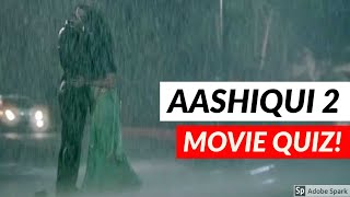 AASHIQUI 2 MOVIE QUIZ | Shraddha Kapoor | Aditya Roy Kapur | Bollywood Quiz Video 2020