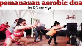 Pemanasan aerobic dua, by DC anomya