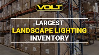 VOLT® Has the Largest Inventory of Landscape Lighting