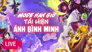 [CÁ HEO NÈ LIVE] ĐTCL TFT CÀY MODE HẠN GIỜ TÁI HIỆN: ÁNH BÌNH MINH