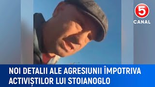 Noi detalii ale agresiunii împotriva activiștilor lui Stoianoglo