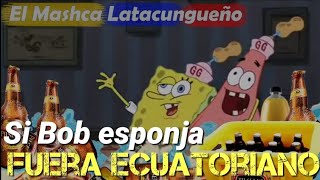 Si Bob esponja fuera Ecuatoriano