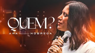 Ana Nóbrega - Quem (Ao Vivo)