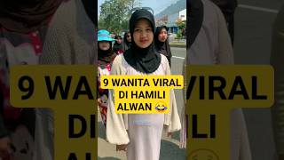 9 WANITA VIRAL DI HAMILI ALWAN || Lucu 😂#shorts #viral #shortsvideo