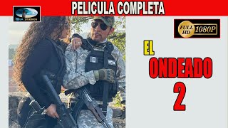 🎥  EL ONDEADO 2 - PELICULA COMPLETA NARCOS | Ola Studios TV 🎬