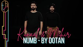 NUMB - DOTAN | CHOREOGRAPHY BY KUNAAL SANGTANI AND MIHIR GROVER