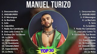 M a n u e l T u r i z o 2024 MIX Sus Mejores Éxitos T11 ~ 2010s Music ~ Top Latin, Latin Pop, Re...