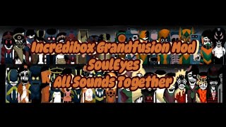 Incredibox Grandfusion Mod | SoulEyes | All Sounds Together