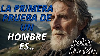 Frases de John Ruskin que Debes Escuchar para convertirte en un HOMBRE de Verdad