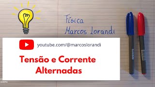 Tensão e Corrente Elétrica Alternada - Marcos Lorandi