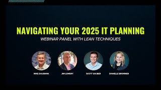 Navigating Your 2025 IT Planning | AMA Panel with Lean TECHniques