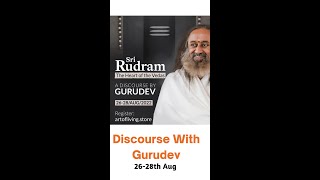 Sri Rudram : The Heart of the Vedas | Discourse by Gurudev Sri Sri Ravi Shankar 26-28 Aug 2022