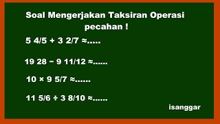 Cara Mengerjakan Taksiran Pada Soal Operasi Hitung Bilangan Pecahan