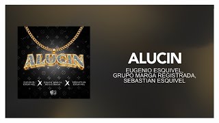 ‎Eugenio Esquivel, Grupo Marca Registrada, Sebastian Esquivel - Alucin [ Letra/ Lyric ]