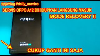 Cek Dulu Ini !! OPPO A12 Stuck Masuk Recovery Mode