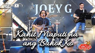 JOEY G performs "Kahit Maputi na ang Buhok Ko" LIVE at Circus Music Festival 4