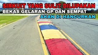 SIRKUIT YANG SULIT DILUPAKAN BEKAS GP DAN SEMPAT AKAN DI HANCURKAN