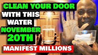 Clean Your Door with THIS WATER on NOVEMBER 20TH and ATTRACT A LOT OF MONEY