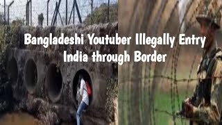 Bangladeshi Youtuber Challenges India Border Security.