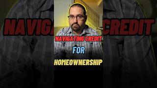 navigating credit for homeownership #realestate