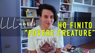 HO FINITO "Povere creature" | LLLunedì 01 luglio 2024