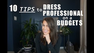 HOW TO DRESS PROFESSIONAL ON A BUDGET | TOP 10 TIPS AND TRICKS