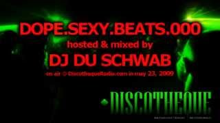 Dope.Sexy.Beats Episode 000 - music by Du Schwab (May 23, 2009)