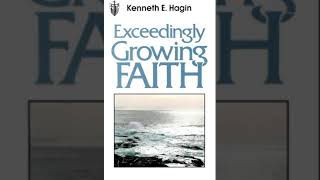 Exceeding Growing Faith by Kenneth Haggin