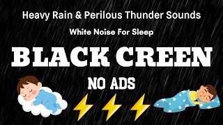 Fall into Sleep in 10 Minutes _ Heavy Rain & Perilous Thunder Sounds _ White Noise For Slee