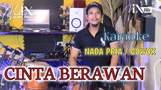 CINTA BERAWAN KARAOKE - NADA PRIA / COWOK - TEMPO SLOW / KALEM - AUDIO JERNIH - NADA9 + LIRIK LAGU