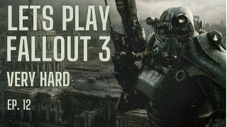 Lets Play Fallout 3 (Very Hard) pt. 12