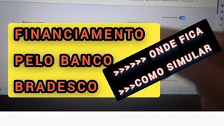 Mostrando aonde fica a parte de financiamento do banco Bradesco- saiba como entrar e olhar