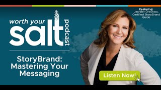 The Worth Your Salt Podcast: StoryBrand: Mastering Your Messaging