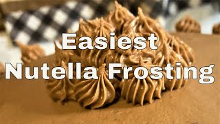 The EASIEST Nutella Buttercream Frosting  | 4 Minute Tutorial