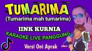 TUMARIMA - IINK [] KARAOKE LIVE PANGGUNG VERSI ONI APRAK [] TUMARIMA MAH TUMARIMA