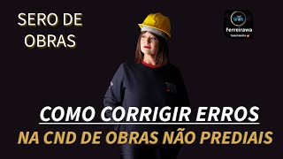 Como Corrigir Erros na CND de Obras Não Prediais: Passo a Passo para Anulação Digital #ferreirawa