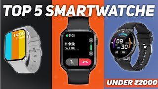 Best Smartwatch Under 2000 | Top 5 Calling Smartwatches Under ₹2000🔥