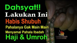 BUKAN MAIN MAIN!! LAKUKAN INI HABIS SHOLAT SHUBUH, PAHALANYA SEPERTI PAHALA IBADAH HAJI DAN UMROH