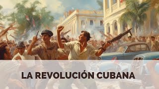 LA REVOLUCIÓN CUBANA